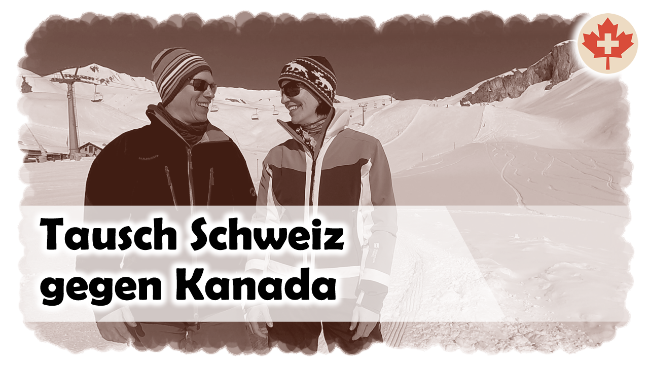 Wieso wir die Schweiz gegen Kanada tauschen wollen?