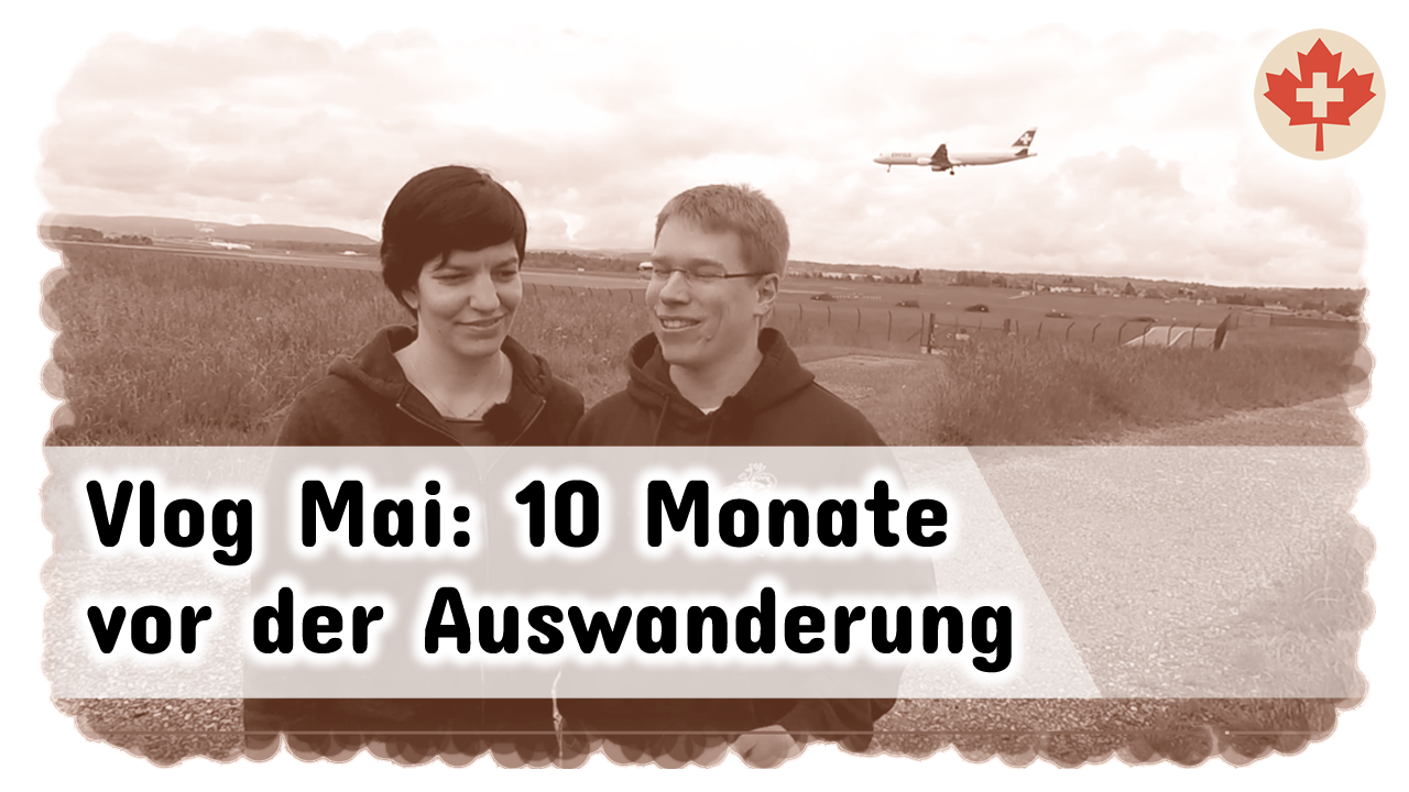 Video-Tagebuch Mai 2019 - 10 Monate vor Auswanderung
