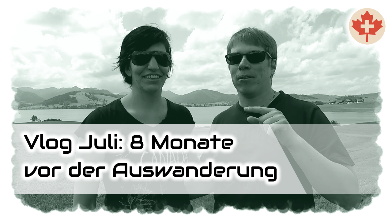 Video-Tagebuch Juli 2019 - 8 Monate vor Auswanderung